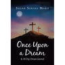 Once Upon a Dream and 30 Day Dream Journal