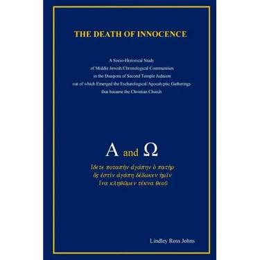 The Death of Innocence: A Socio-Historical Study of Middle Jewish/Christological Communities in the Diaspora of Second Temple Judaism out of w