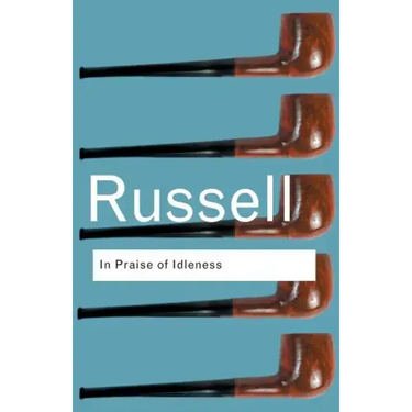 In Praise of Idleness: And Other Essays