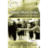 Where Music Helps: Community Music Therapy in Action and Reflection