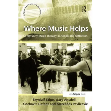 Where Music Helps: Community Music Therapy in Action and Reflection