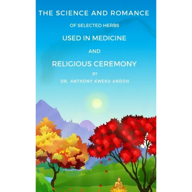 The Science and Romance of Selected Herbs Used in Medicine and Religious Ceremony