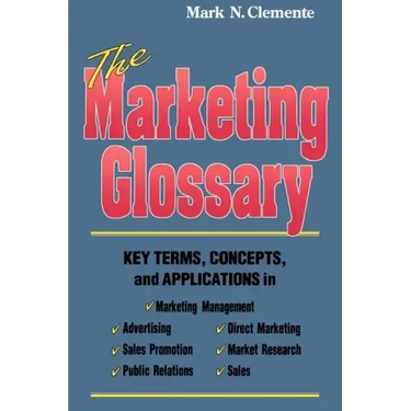 The Marketing Glossary: Key Terms, Concepts and Applications