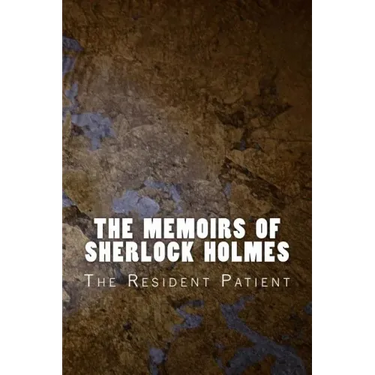 The Memoirs of Sherlock Holmes: The Resident Patient