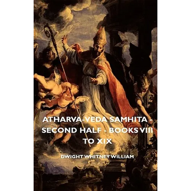 Atharva-Veda Samhita - Second Half - Books VIII to XIX