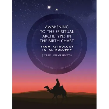 Awakening to the Spiritual Archetypes in the Birth Chart: From Astrology to Astrosophy