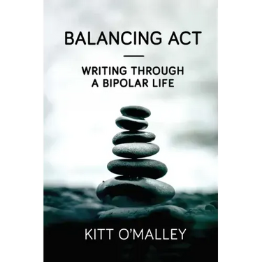 Balancing Act - Writing Through a Bipolar Life
