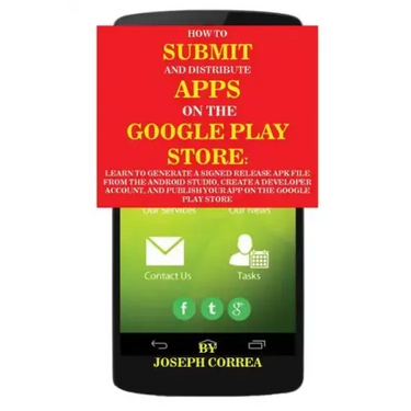 How To Submit And Distribute Apps On The Google Play Store: Learn to generate a signed release APK file from the Android Studio, create a developer ac