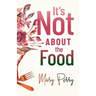 It's Not About the Food