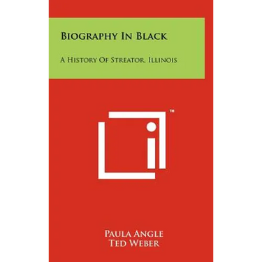 Biography In Black: A History Of Streator, Illinois