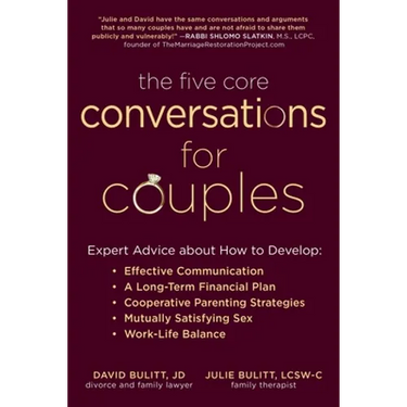 The Five Core Conversations for Couples: Expert Advice about How to Develop Effective Communication, a Long-Term Financial Plan, Cooperative Parenting