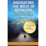 Navigating the Maze of Medicare - 2014 Edition: A Comprehensive Look at your Coverage Choices