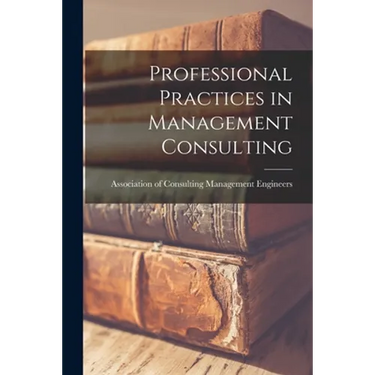 Professional Practices in Management Consulting