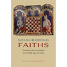Neighboring Faiths: Christianity, Islam, and Judaism in the Middle Ages and Today