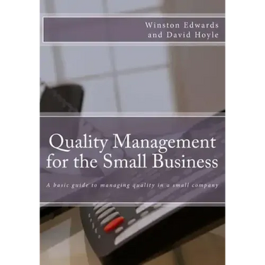 Quality Management for the Small Business: A basic guide to managing quality in a small company