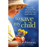 To Save My Child: A totally gripping and heartbreaking family drama