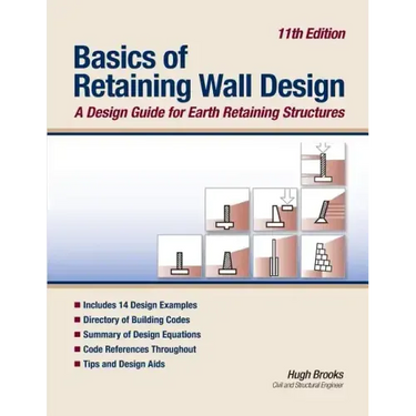 Basics of Retaining Wall Design 11th Edition: A design guide for earth retaining structures
