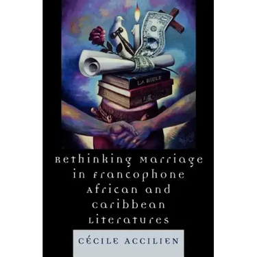 Rethinking Marriage in Francophone African and Caribbean Literatures