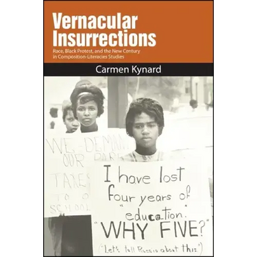 Vernacular Insurrections: Race, Black Protest, and the New Century in Composition-Literacies Studies