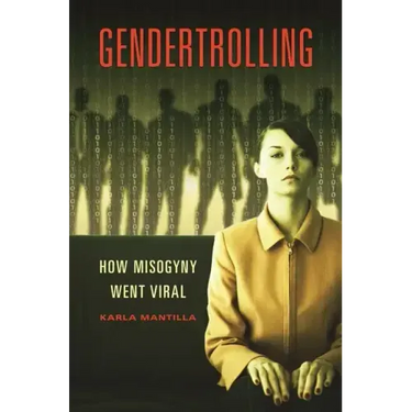 Gendertrolling: How Misogyny Went Viral