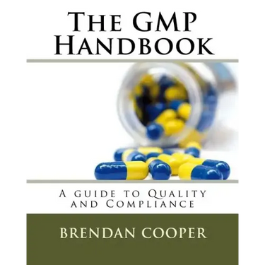 The GMP Handbook: A Guide to Quality and Compliance