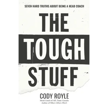The Tough Stuff: Seven Hard Truths About Being a Head Coach