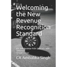 Welcoming the New Revenue Recognition Standard: ASC 606 Revenue from Contracts with Customers Second Edition