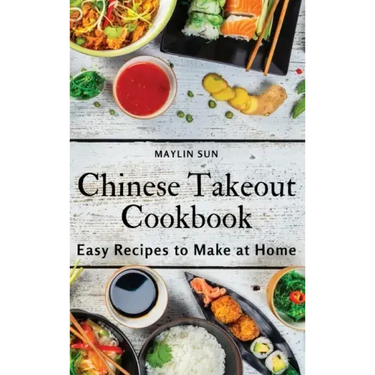 Chinese Takeout Cookbook: Easy Recipes to Make at Home
