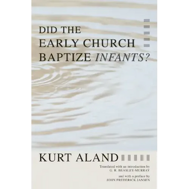 Did the Early Church Baptize Infants?