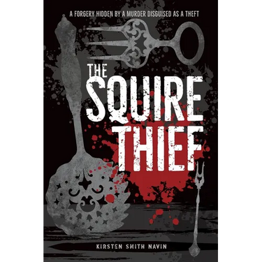 The Squire Thief: A forgery hidden by a murder disguised as a theft