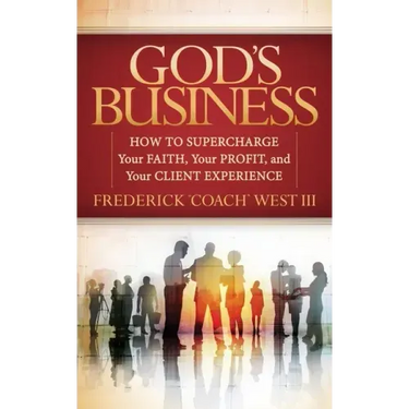 God's Business: How to Supercharge Your Faith, Your Profit, and Your Client Experience