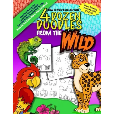 How To Draw Books For Kids; 4 Dozen Doodles From The Wild: Learn Step by Step How To Draw Animals; Drawing Books For Kids 9-12; Cartoon Drawing Books
