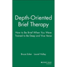 Depth Oriented Brief Therapy: How to Be Brief When You Were Trained to Be Deep and Vice Versa