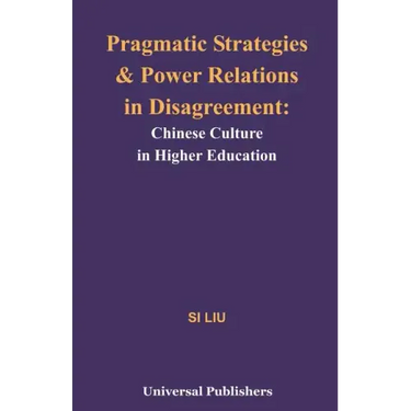 Pragmatic Strategies and Power Relations in Disagreement: Chinese Culture in Higher Education