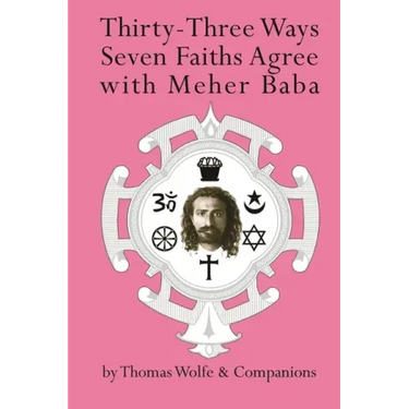 Thirty Three Ways Seven Faiths Agree with Meher Baba