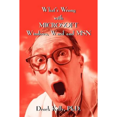 What's Wrong with Microsoft Windows, Word and MSN
