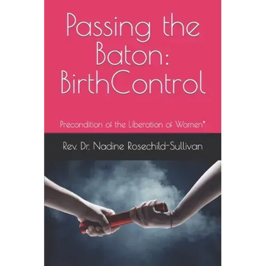 Passing the Baton: Birth Control - Precondition of the Liberation of Women*