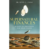 Devotional: SUPERNATURAL FINANCES: 60 Days of Provision For Your Vision