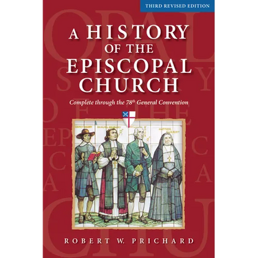 A History of the Episcopal Church - Third Revised Edition: Complete Through the 78th General Convention