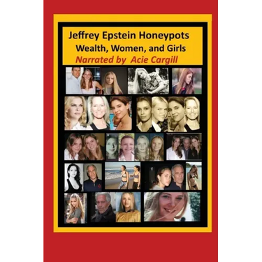 Jeffrey Epstein Honeypots: Wealth, Women, and Girls