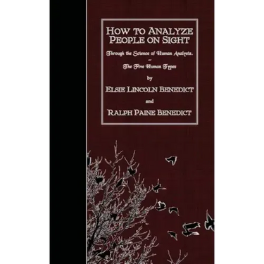 How to Analyze People on Sight: Through the Science of Human Analysis. The Five Human Types.
