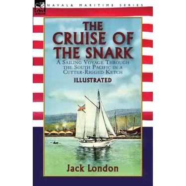 The Cruise of the Snark: a Sailing Voyage Through the South Pacific in a Cutter-Rigged Ketch