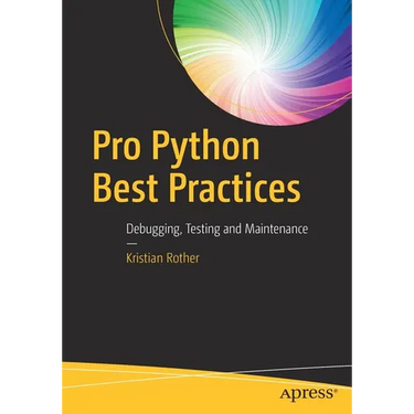 Pro Python Best Practices: Debugging, Testing and Maintenance