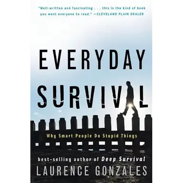 Everyday Survival: Why Smart People Do Stupid Things