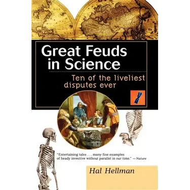 Great Feuds in Science: Ten of the Liveliest Disputes Ever