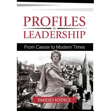 Profiles in Leadership: From Caesar to Modern Times