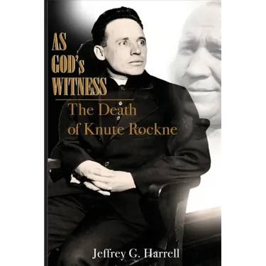As God's Witness: The Death of Knute Rockne