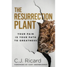 The Resurrection Plant: Your Pain Is Your Path To Greatness