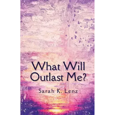 What Will Outlast Me?