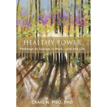 Healthy Power: Pathways to Success in Work, Love and Life